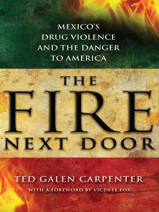 Title details for The Fire Next Door by Ted Galen Carpenter - Available